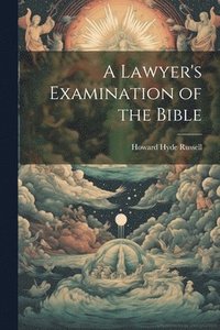 bokomslag A Lawyer's Examination of the Bible