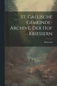 bokomslag St. Gallische Gemeinde-Archive, Der Hof Kriessern