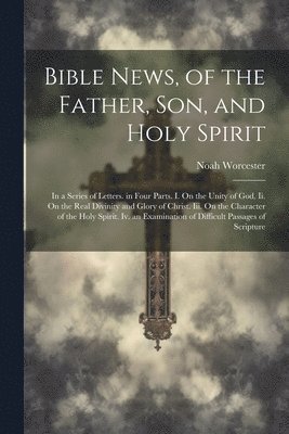 Bible News, of the Father, Son, and Holy Spirit 1