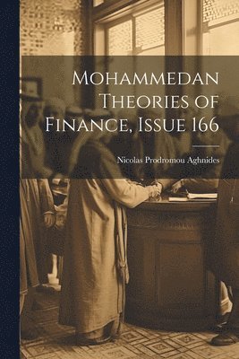 bokomslag Mohammedan Theories of Finance, Issue 166