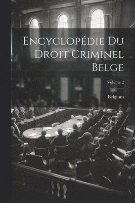 Encyclopdie Du Droit Criminel Belge; Volume 2 1