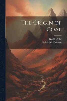 David White, Reinhardt Thiessen - Origin of Coal, Häftad