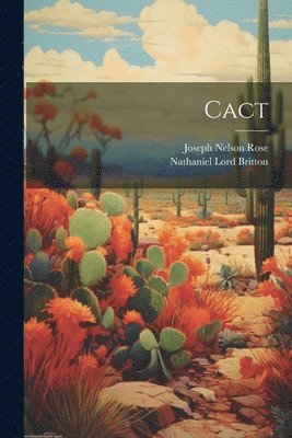 Nathaniel Lord Britton, Joseph Nelson Rose - Cact, Häftad