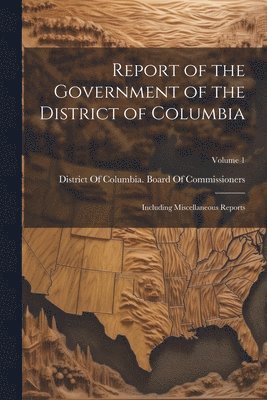 bokomslag Report of the Government of the District of Columbia