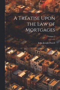 bokomslag A Treatise Upon the Law of Mortgages; Volume 2