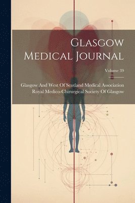 bokomslag Glasgow Medical Journal; Volume 39