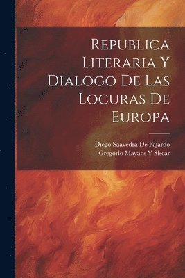 Republica Literaria Y Dialogo De Las Locuras De Europa 1
