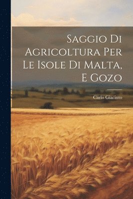 Saggio Di Agricoltura Per Le Isole Di Malta, E Gozo 1