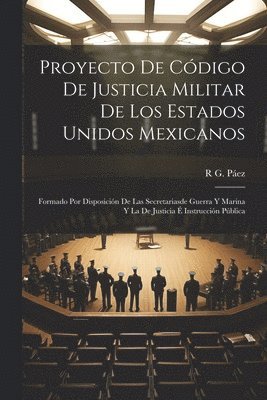 bokomslag Proyecto De Cdigo De Justicia Militar De Los Estados Unidos Mexicanos