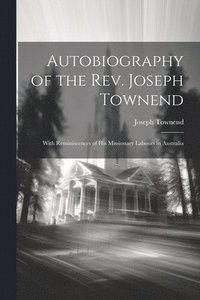 bokomslag Autobiography of the Rev. Joseph Townend