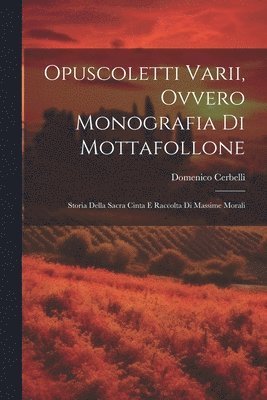 bokomslag Opuscoletti Varii, Ovvero Monografia Di Mottafollone