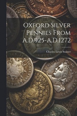 Oxford Silver Pennies From A.D.925-A.D.1272 1
