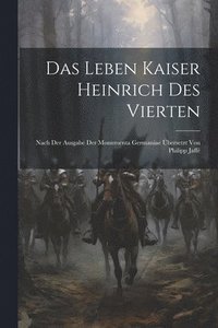 bokomslag Das Leben Kaiser Heinrich Des Vierten