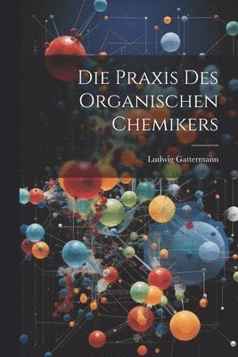 Die Praxis Des Organischen Chemikers 1