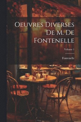 bokomslag Oeuvres Diverses De M. De Fontenelle; Volume 1