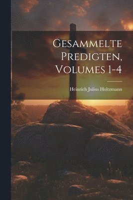 Gesammelte Predigten, Volumes 1-4
