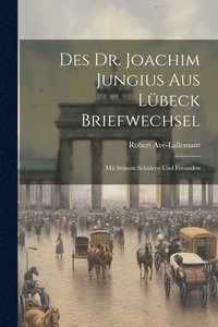 bokomslag Des Dr. Joachim Jungius Aus Lbeck Briefwechsel