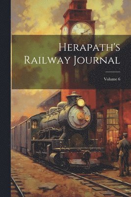 bokomslag Herapath's Railway Journal; Volume 6