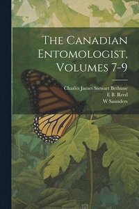bokomslag The Canadian Entomologist, Volumes 7-9