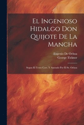 George Ticknor, Eugenio De Ochoa - Ingenioso Hidalgo Don Quijote De La Mancha, Häftad