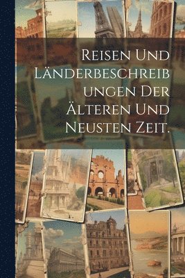 bokomslag Reisen und Lnderbeschreibungen der lteren und neusten Zeit.