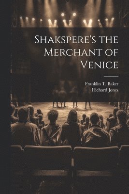 Richard Jones, Franklin T Baker - Shakspere's the Merchant of Venice, Häftad