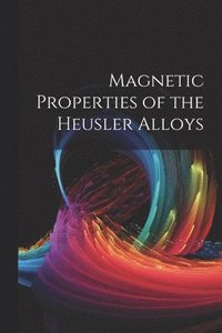 bokomslag Magnetic Properties of the Heusler Alloys