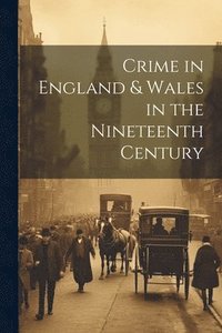 bokomslag Crime in England & Wales in the Nineteenth Century