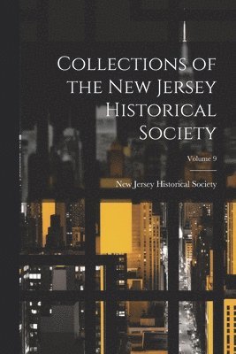 bokomslag Collections of the New Jersey Historical Society; Volume 9