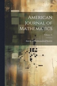 bokomslag American Journal of Mathematics; Volume 31