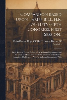 bokomslag Comparison Based Upon Tariff Bill, H.R. 379 (Fifty-Fifth Congress, First Session)