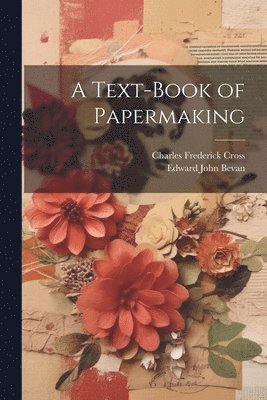 bokomslag A Text-Book of Papermaking