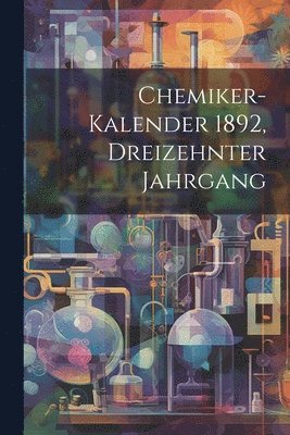 bokomslag Chemiker-Kalender 1892, dreizehnter Jahrgang