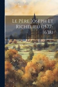 bokomslag Père Joseph Et Richelieu (1577-1638)