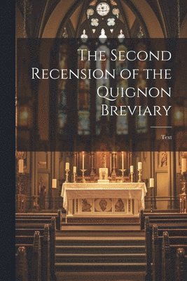 The Second Recension of the Quignon Breviary 1