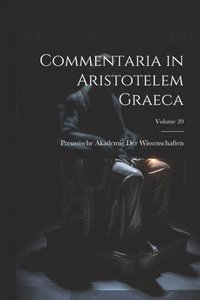 bokomslag Commentaria in Aristotelem Graeca; Volume 20