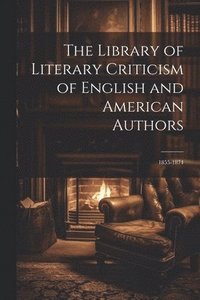 bokomslag The Library of Literary Criticism of English and American Authors