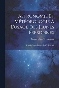 bokomslag Astronomie Et Mtorologie  L'usage Des Jeunes Personnes