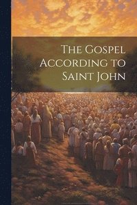 bokomslag The Gospel According to Saint John