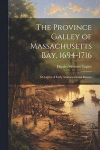 bokomslag The Province Galley of Massachusetts Bay, 1694-1716