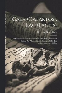 bokomslag Gala (Galaktos), Lac (Lactis)