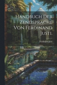 bokomslag Handbuch der Zendsprache von Ferdinand Justi.