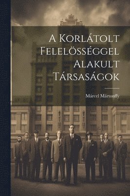 bokomslag Korlátolt Felelösséggel Alakult Társaságok