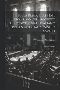 bokomslag Sulla Prima Parte Del Libro Primo Del Progetto Di Codice Penale Italiano Presentato Dal Ministro Savelli