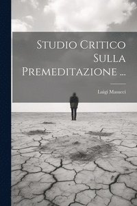 bokomslag Studio Critico Sulla Premeditazione ...