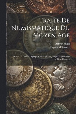 Traité De Numismatique Du Moyen Âge