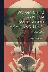 bokomslag Young Men's Christian Association Hymn and Tune-Book
