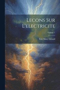 bokomslag Lecons Sur L'electricite; Volume 1