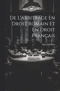 bokomslag De L'arbitrage En Droit Romain Et En Droit Franais