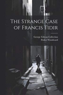 George Fabyan Collection, Parker Woodward - Strange Case of Francis Tidir, Häftad